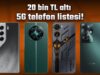 20.000 TL altı 5G telefonlar (2025)
